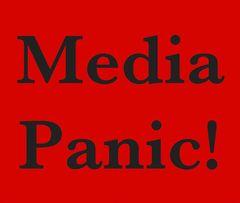 Media Panic!